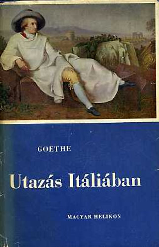 Johann Wolfgang von Goethe - Utazás Itáliában