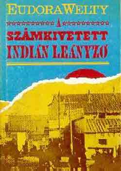 Eudora Welty - A sz�mkivetett Indi�n le�nyz�