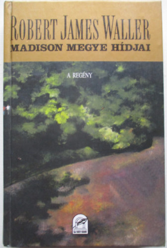 Robert James Waller - Madison megye hídjai