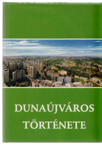 Erd�s F.-Pongr�cz Zs. (szerk.) - Duna�jv�ros t�rt�nete