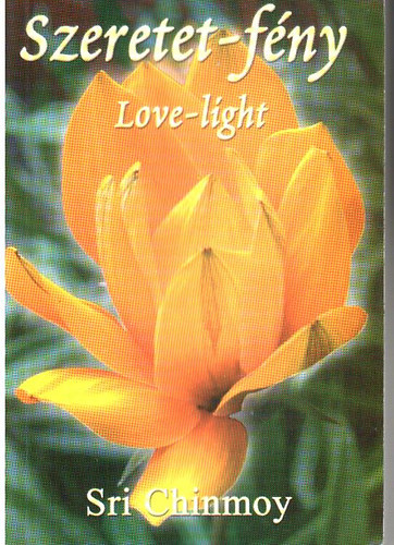 Sri Chinmoy - Szeretet-fny(love-light)
