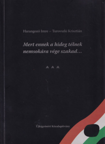 Harangoz Imre, Turovszki Krisztin - Mert ennek a hideg tlnek nemsokra vge szakad...