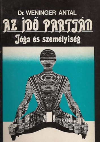 Dr. Weninger Antal - Az idő partján - Jóga és személyiség