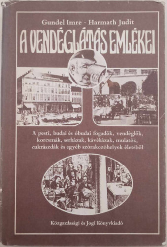 Gundel Imre-Harmath Judit - A vendéglátás emlékei