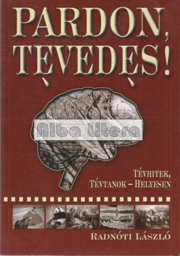 Radnóti László - Pardon, tévedés! - Tévhitek, tévtanok helyesen