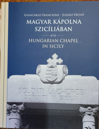 Giancarlo Francione, Juhsz Dezs - Magyar kpolna Szicliban - Hungarian Chapel in Sicily