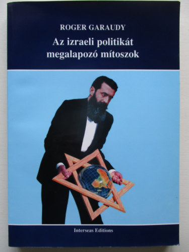 Roger Garaudy - Az izraeli politikát megalapozó mítoszok