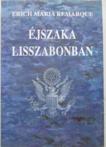 Erich Maria Remarque - �jszaka Lisszabonban