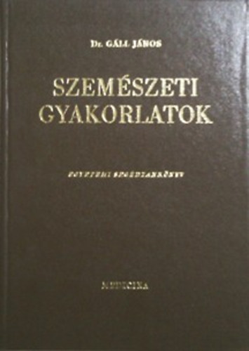 Dr. Gáll János - Szemészeti gyakorlatok