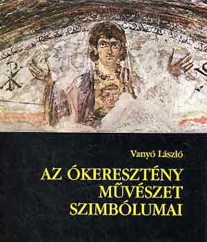 Vany� L�szl� - Az �kereszt�ny m�v�szet szimb�lumai