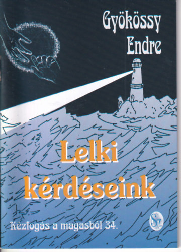 Gyökössy Endre - Lelki kérdéseink - Kézfogás a magasból 34.