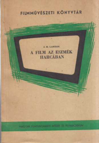 J. H. Lawson - A film az eszm�k harc�ban (Filmm�v�szeti k�nyvt�r 16)