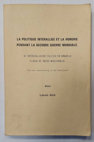 L�szl� S�t� - La Politique Interalliee et la Hongrie Pendant la Seconde Guerre Mondiale