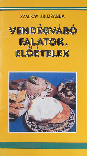 Szalkay Zsuzsanna - Vendgvr falatok, eltelek