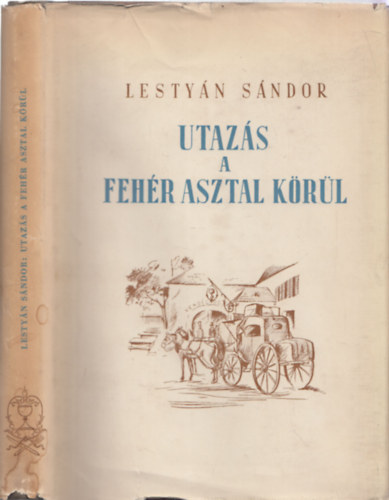 Lestyán István - Utazás a fehér asztal körül