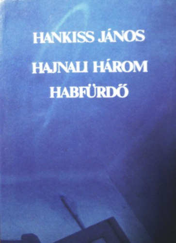 Hankiss János - Hajnali három - Habfürdő