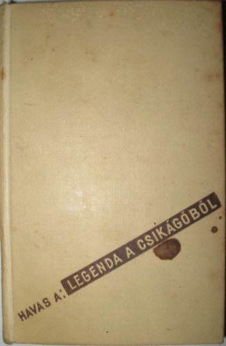 Havas Albert - Legenda a csikágóból