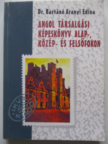 Dr. Bartn Aranyi Edina - Angol trsalgsi kpeskny alap-,kzp-s felsfokon