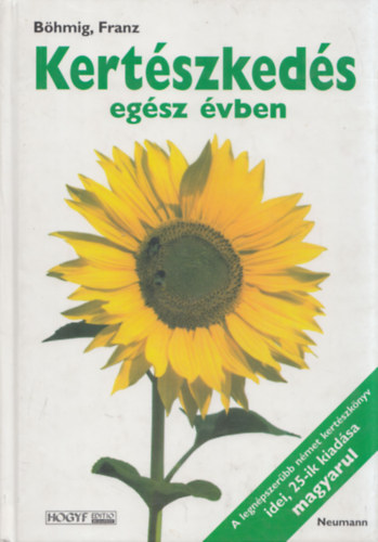 Franz Bhmig - Kertszkeds egsz vben. Gyakorlati kziknyv a kertbartoknak