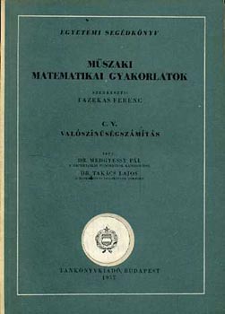 Dr. Medgyessy P.-Dr. Takcs L. - Mszaki matematikai gyakorlatok C.V.: Valsznsgszmts
