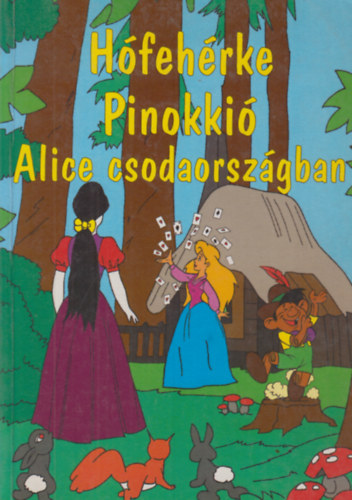 Hófehérke - Pinokkió - Alice csodaországban