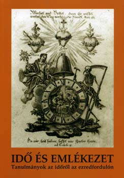 Idő és emlékezet - Tanulmányok az időről az ezredfordulón