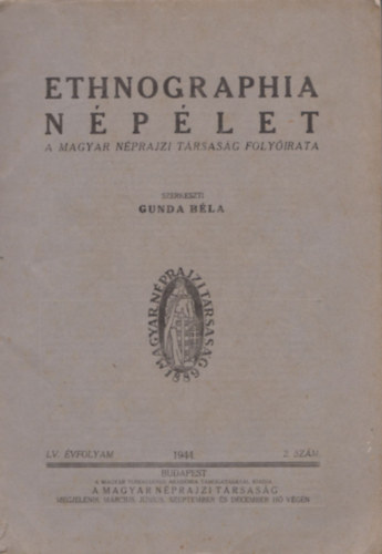 Gunda Bla (szerk.) - Ethnographia - Nplet (A Magyar Nprajzi Trsasg folyirata) - LII. vfolyam - 1941.1. szm
