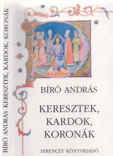 Br Andrs - Keresztek, kardok, koronk (dediklt)
