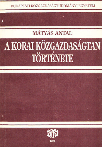 M�ty�s Antal - A korai k�zgazdas�gtan t�rt�nete