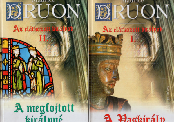 Maurice Druon - Az elátkozott királyok I-II. - A vaskirály - A megfojtott királyné