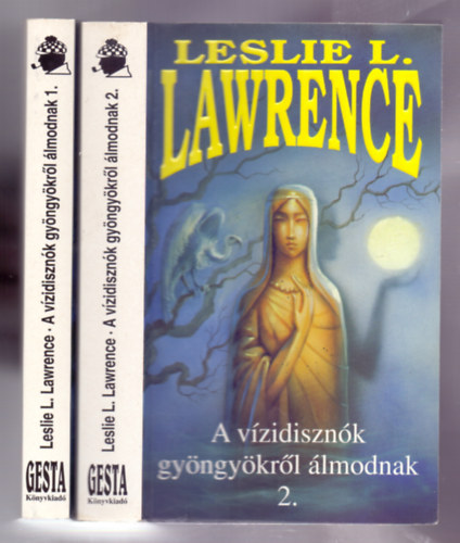 Leslie L. Lawrence, Halmos Ferenc (szerk.) - A vzidisznk gyngykrl lmodnak (A Vizek Madonnja) I-II.