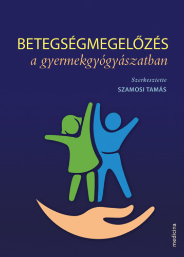 Szamosi Tams (szerk.) - Betegsgmegelzs a gyermekgygyszatban