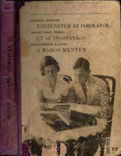 Roboz Andor, Mosdssy Imre, Alexis Gyrgy - Trtnetek az iskolbl - t az ingovnyon - Romn npmesk (3 m egybektve - Olcs Ifjsg Knyvtr 12.)