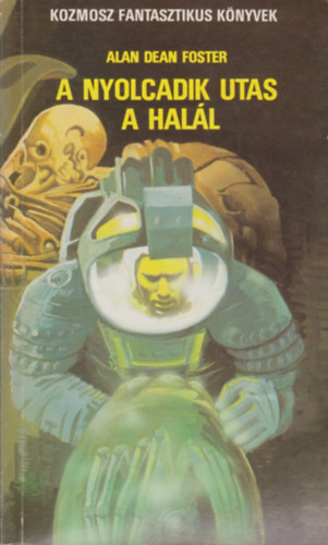 Alan Dean Foster, F. Nagy Piroska (ford.) - A nyolcadik utas a hal�l (Els� kiad�s!) - Kozmosz Fantasztikus K�nyvek; F. Nagy Piroska ford�t�s�ban