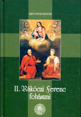 Kindelmann Gyz - II. Rkczi Ferenc fohszai - Szent Istvn Knyvek