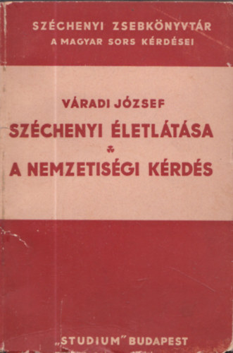 V�radi J�zsef - Sz�chenyi �letl�t�sa - A nemzetis�gi k�rd�s (Sz�chenyi zsebk�nyvt�r)