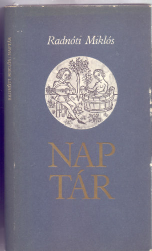 Radn�ti Mikl�s - Napt�r (Kalend�rium-metszetekkel)