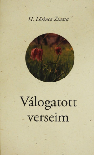 H. Lőrincz Zsuzsa - Válogatott verseim
