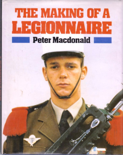 Peter MacDonald - The Making of a Legionnaire