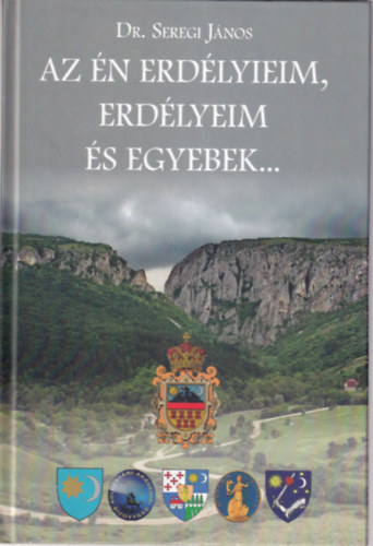Dr. Seregi J�nos - Az �n erd�lyieim, erd�lyeim �s egyebek...