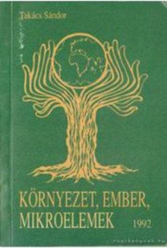 Takcs Sndor - Krnyezet, ember, mikroelemek