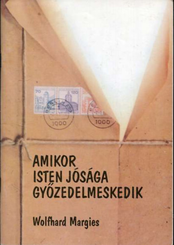 Wolfhard Margies - Amikor Isten j�s�ga  gy�zedelmeskedik