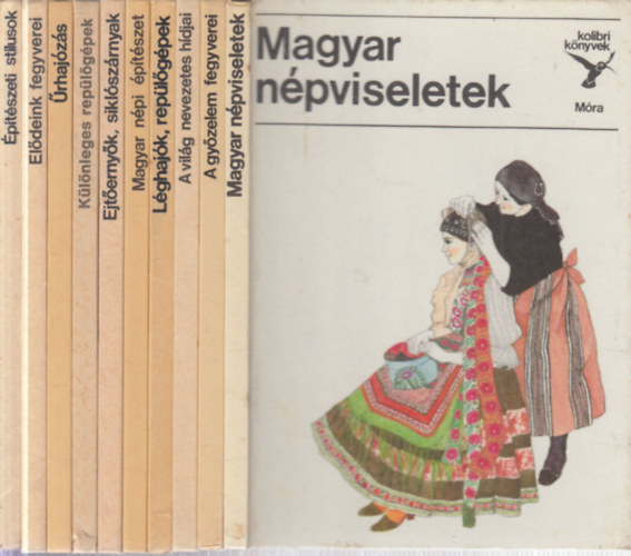 10 db. Kolibri k�nyvek (Magyar n�pviseletek + A gy�zelem fegyverei + A vil�g nevezetes h�djai + L�ghaj�k, rep�l�g�pek + Magyar n�pi �p�t�szet + Ejt�erny�k, sikl�sz�rnyak + K�l�nleges rep�l�g�pek + �rhaj�z�s + El�deink fegyv