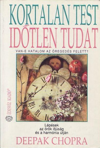 Deepak Chopra - Kortalan test, időtlen tudat