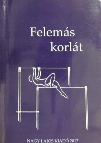 Szepes Erika (szerk), Kves Istvn szerk., Gyimesi Lszl (szerk.) - Felems korlt (a Nagy Lajos Irodalmi s Mvszeti Trasg antolgija)