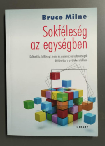 Bruce Milne - Sokflesg az egysgben - Kulturlis, lelkisgi, nemi s genercis klnbsgek thidalsa a gylekezetekben