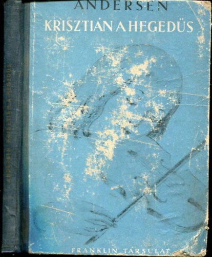 Andersen Jnos Keresztly (Kosryn Rz Lola tdolg.) - Krisztin, a hegeds