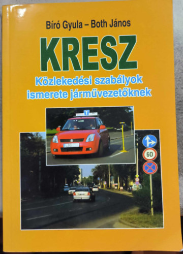 Br Gyula; Both Jnos - KRESZ - Kzlekedsi szablyok ismerete jrmvezetknek