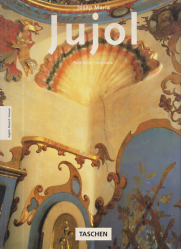 Llin�s, Jos�-Sarr�, Jordi - Josep Maria Jujol (angol-n�met-francia nyelv�)- Taschen