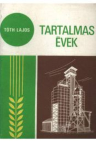 T�th Lajos - Tartalmas �vek - t�z �v az orosh�zi �j �let Tsz mindennapjaib�l